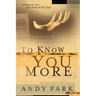 To Know You More: Cultivating the Heart of a Worship Leader