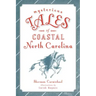 Mysterious Tales of Coastal North Carolina