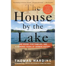 The House by the Lake: One House, Five Families, and a Hundred Years of German History