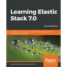 Learning Elastic Stack 7.0 - Second Edition: Distributed search, analytics, and visualization using Elasticsearch, Logstash, Beats, and Kibana, 2nd Ed