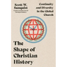 The Shape of Christian History: Continuity and Diversity in the Global Church