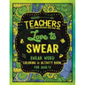 Teachers Love to Swear: Swear Word Coloring & Activity Book with Teaching Related Cussing