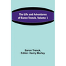The Life and Adventures of Baron Trenck, Volume 1