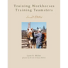 Training Workhorses / Training Teamsters: Second Edition