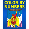 Color By Numbers for Kids Ages 4-8