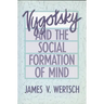 Vygotsky and the Social Formation of Mind