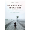 Planetary Specters: Race, Migration, and Climate Change in the Twenty-First Century