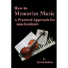 How to Memorize Music - A Practical Approach for non-Geniuses