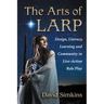 The Arts of Larp: Design, Literacy, Learning and Community in Live-Action Role Play