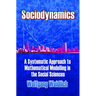 Sociodynamics: A Systematic Approach to Mathematical Modelling in the Social Sciences