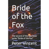 Bride of the Fox: The second of the two book series Bride of the Fox