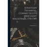Jonathan Trumbull, Connecticut's Merchant Magistrate, 1710-1785