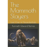 The Mammoth Slayers: Last Clan of Neanderthals