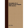 Novanglus; Or, A History Of The Dispute With America