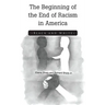 The Beginning of the End of Racism in America: Black and White