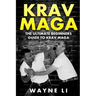 Krav Maga: The Ultimate Beginners Guide To Krav Maga