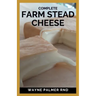 Complete Farm Stead Cheese: The Complete Guide to Making Artisan Cheeses
