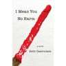 I Mean You No Harm