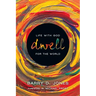 Dwell: Life with God for the World