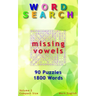 Word Search: Missing Vowels, 90 Puzzles, 1800 Words, Volume 2, Compact 5"x8" Size