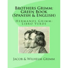 Brothers Grimm: Green Book (Spanish-English): Hermanos Grimm: Libro Verde