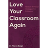 Love Your Classroom Again: Realistic Behavior Strategies for Educators