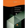 Practicing Christian Leadership, Student Workbook: Capstone Module 11, English