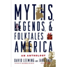 Myths, Legends, and Folktales of America: An Anthology