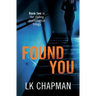 Found You: Book two in the chilling psychological trilogy