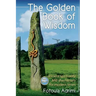 The Golden Book of Wisdom: Ancient spirituality and shamanism for modern times