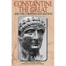 Constantine the Great: And the Christian Revolution
