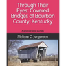 Through Their Eyes: Covered Bridges of Bourbon County, Kentucky