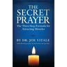 The Secret Prayer: The Three-Step Formula for Attracting Miracles