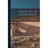 Essays on the Latin Orient
