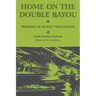 Home on the Double Bayou: Memories of an East Texas Ranch