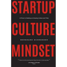 Startup Culture Mindset: A Primer to Building an Amazing Culture and Tribe