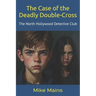 The Case of the Deadly Double-Cross