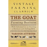 The Goat Farming Business - With Information on Starting a Business and Selling Milk