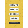How to Live on 24 Hours a Day