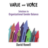 Value and Voice: Solutions to Organizational Gender Balance