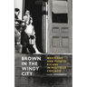 Brown in the Windy City: Mexicans and Puerto Ricans in Postwar Chicago
