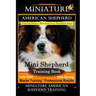 Miniature American Shepherd Training Book for Mini American Shepherd Dogs By D!G THIS DOG Training: Mini Shepherd Training Book, Low Cost Time Saving