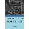 How The Other Half Lives