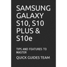SAMSUNG GALAXY S10, S10 PLUS & S10e: Tips and Features to Master