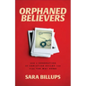 Orphaned Believers: How a Generation of Christian Exiles Can Find the Way Home