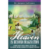 Heaven Is Beyond Imagination: The music, beauty, waters, flowers, joy, peace, love, relationships, and more, described by fifty published eyewitness