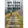 Get Your Butt Out the Door: A 365-Day Motivational Runner's Companion