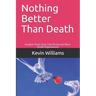 Nothing Better Than Death: Insights from Sixty-Two Profound Near-Death Experiences