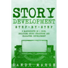 Story Development: Step-by-Step - 2 Manuscripts in 1 Book - Essential Story Writing, Story Mapping and Storytelling Tips Any Writer Can Learn