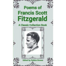 Poems of Francis Scott Fitzgerald, A Classic Collection Book